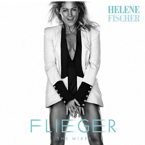 Helene Fischer - Flieger (The Mixes) (2018) [Hi-Res]