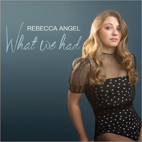 Rebecca Angel - What We Had (Feat. Jason Miles) (2018)