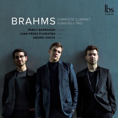 Pablo Barragán, Juan Pérez Floristán & Andrei Ionita - Brahms: Complete Clarinet Sonatas & Trio (2018)