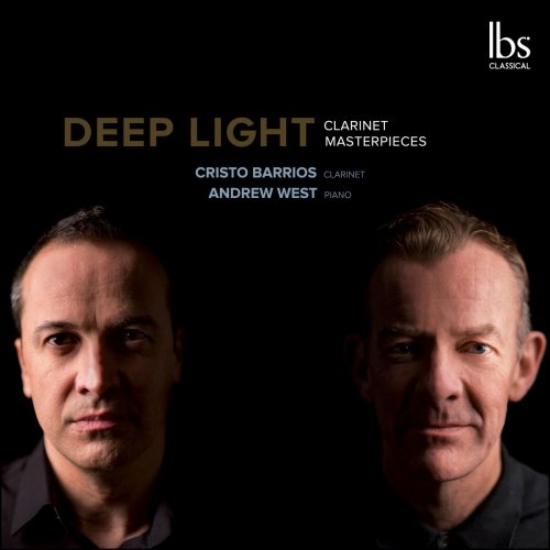 Cristo Barrios & Andrew West - Deep Light: Clarinet Masterpieces (2018)