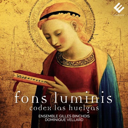 Ensemble Gilles Binchois & Dominique Vellard - Fons luminis: Codex Las Huelgas (Sacred Vocal Music from the 13th Century) (2018)