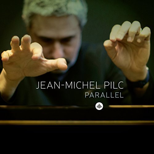 Jean-Michel Pilc - Parallel (2018)