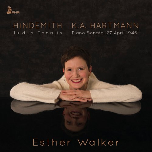 Esther Walker - Hindemith: Ludus Tonalis - Hartmann: Piano Sonata "27 April 1945" (2018) [Hi-Res]