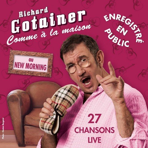 Richard Gotainer - Comme à la maison (Live) (2010)