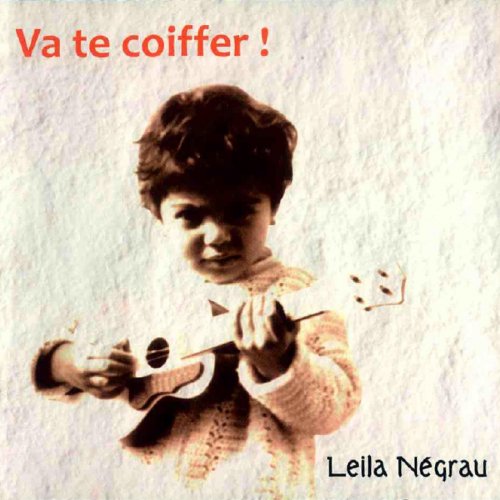 Leila Negra - Va te coiffer ! (2015/2018)