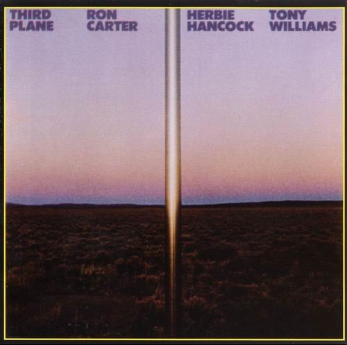 Ron Carter, Herbie Hancock, Tony Williams - Third Plane (1977) CD Rip