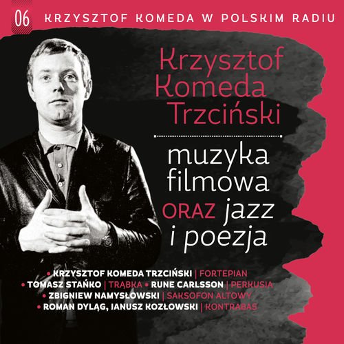 Krzysztof Komeda - Krzysztof Komeda w Polskim Radiu, Vol. 6 - Muzyka Filmowa Oraz Jazz i Poezja (2016)