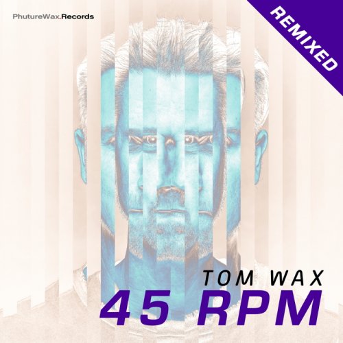 Tom Wax - 45 RPM Remixed (2018)