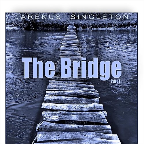 Jarekus Singleton - The Bridge, Pt. 1 (2018)