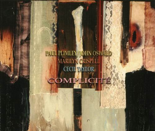 Paul Plimley, John Oswald, Marilyn Crispell, Cecil Taylor - Complicité (2001)