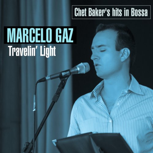 Marcelo Gaz - Travelin' Light Chet Baker's Hits In Bossa (2015)