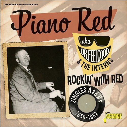 Piano Red AKA Dr. Feelgood & The Interns - Rockin' With Red: Singles As & Bs (1950-1962) (2018)