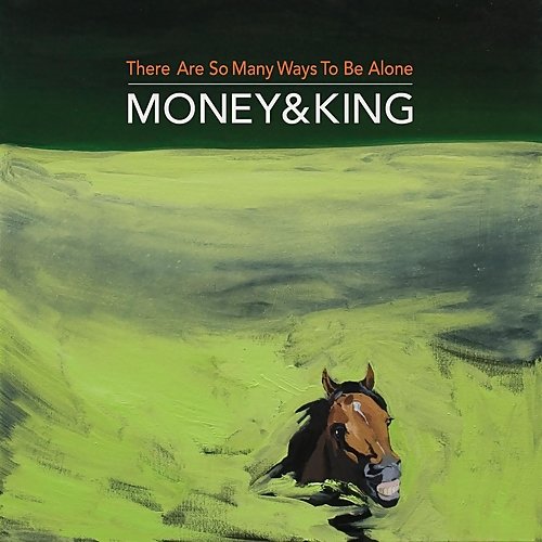 Money & King - There Are So Many Ways To Be Alone (2018)