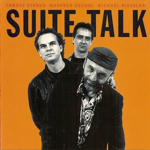 Tomasz Stanko, Manfred Brundl & Michael Riessler - Suite Talk (1993)