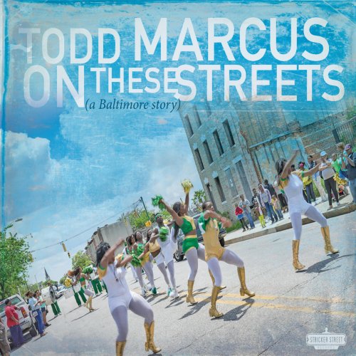 Todd Marcus - On These Streets (A Baltimore Story) (2018)