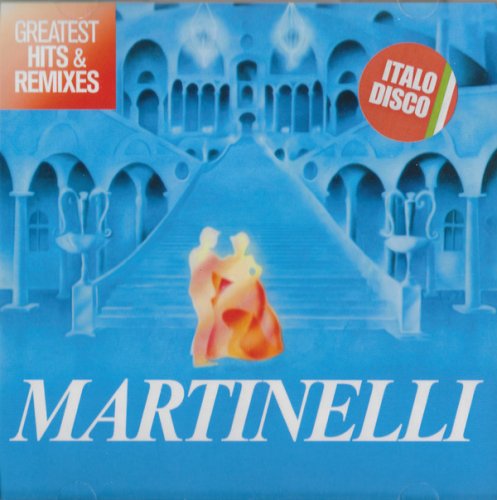 Martinelli - Greatest Hits & Remixes (2018)