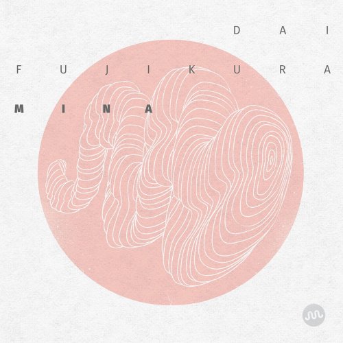 Dai Fujikura - Mina (2015) [Hi-Res]