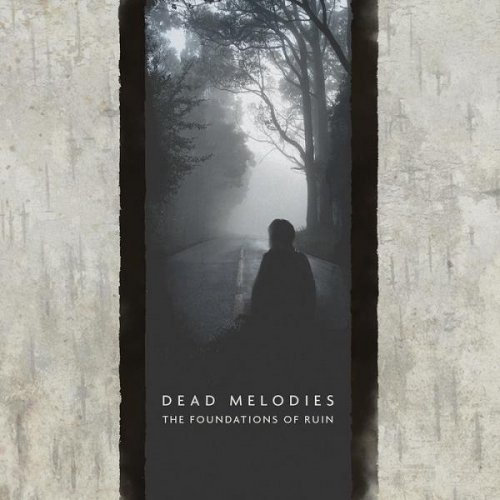Dead Melodies - The Foundations Of Ruin (2018) [Hi-Res]
