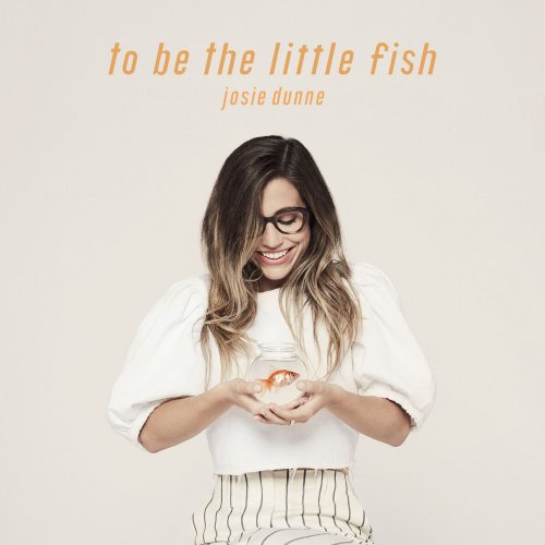 Josie Dunne - To Be The Little Fish EP (2018) [Hi-Res]