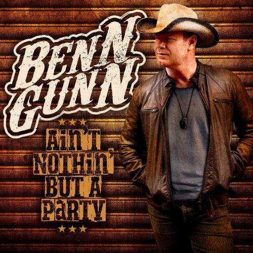 Benn Gunn - Ain't Nothin' but a Party (2018)