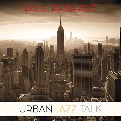 Paul Eerhart - Urban Jazz Talk (2017) lossless