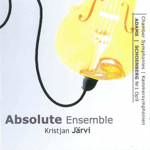 Absolute Ensemble, Kristjan Järvi - Adams & Schoenberg: Chamber Symphonies (1999)