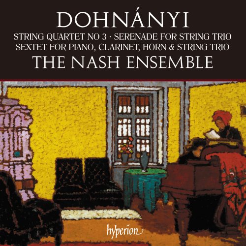 The Nash Ensemble - Dohnanyi: String Quartet, Serenade & Sextet (2018) [Hi-Res]