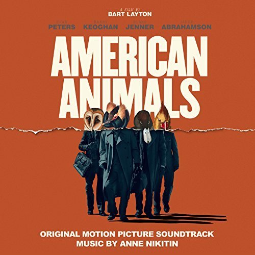 Anne Nikitin - American Animals (Original Motion Picture Soundtrack) (2018)