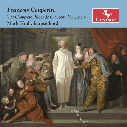Mark Kroll - Couperin: The Complete Pièces de clavecin, Vol. 4 (2018)