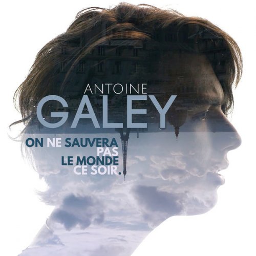 Antoine Galey - On ne sauvera pas le monde ce soir (2018)