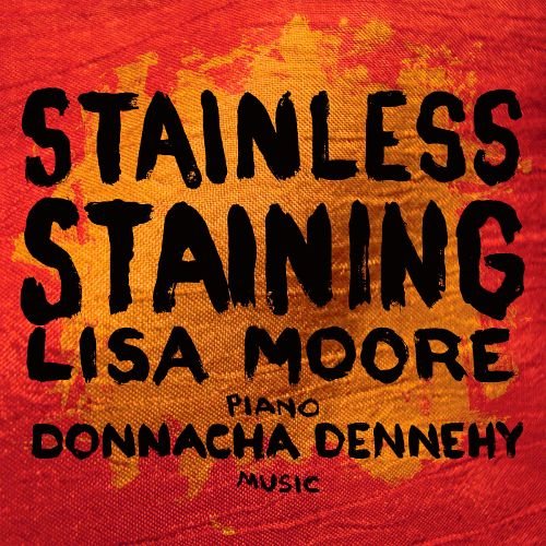 Lisa Moore - Donnacha Dennehy: Stainless Staining (2012)