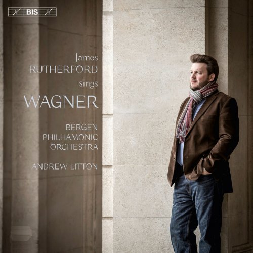 James Rutherford, Bergen Philharmonic Orchestra & Andrew Litton - James Rutherford Sings Wagner (2014)