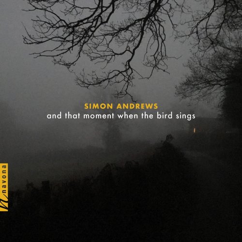 Simon Andrews - Simon Andrews: And That Moment When the Bird Sings (2018) [Hi-Res]