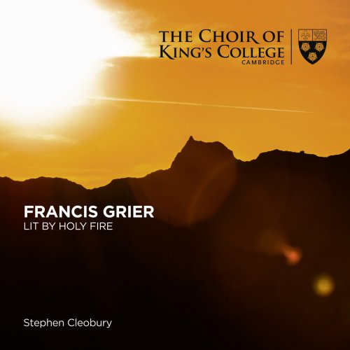 King's College Choir Cambridge & Stephen Cleobury - Grier: Lit by Holy Fire (Live) (2018) [Hi-Res]