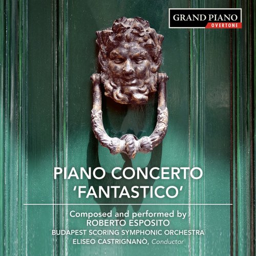 Roberto Esposito - Esposito: Piano Concerto No. 1 "Fantastico", Piano Sonata No. 1 & Indigo Mirage (2018) [Hi-Res]