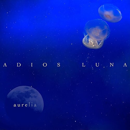 Adios Luna - Aurelia (2018)