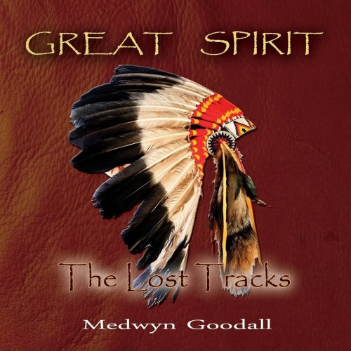 Medwyn Goodall - Great Spirit - The Lost Tracks (2018)