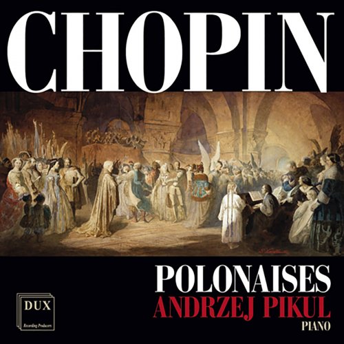 Andrzej Pikul - Chopin: Polonaises (2016)