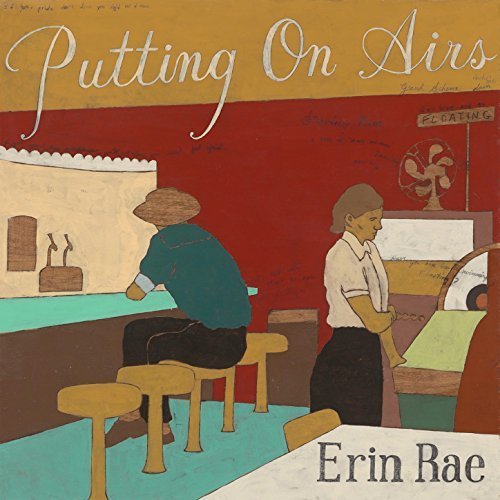 Erin Rae - Putting on Airs (2018)