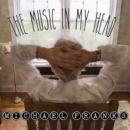Michael Franks - The Music In My Head (2018) [Hi-Res]