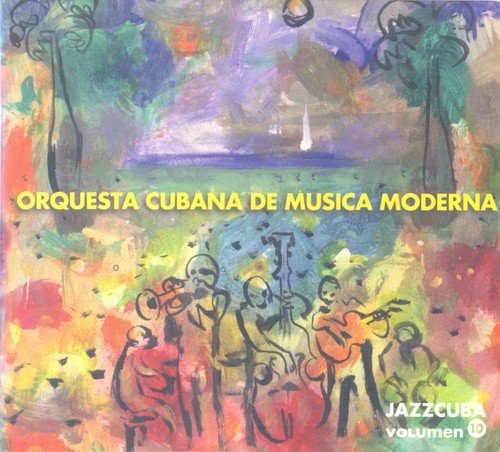 Orquesta Cubana De Musica Moderna - JazzCuba Volumen 10 (2007)