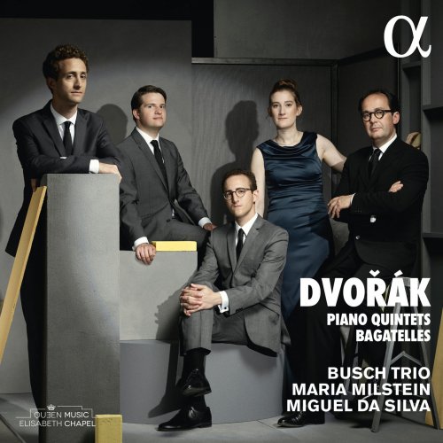Busch Trio, Maria Milstein & Miguel Da Silva - Dvořák: Piano Quintets & Bagatelles (2018) [Hi-Res]