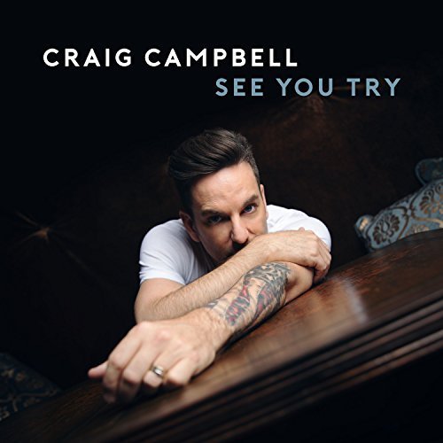 Craig Campbell - See You Try (2018) Hi Res