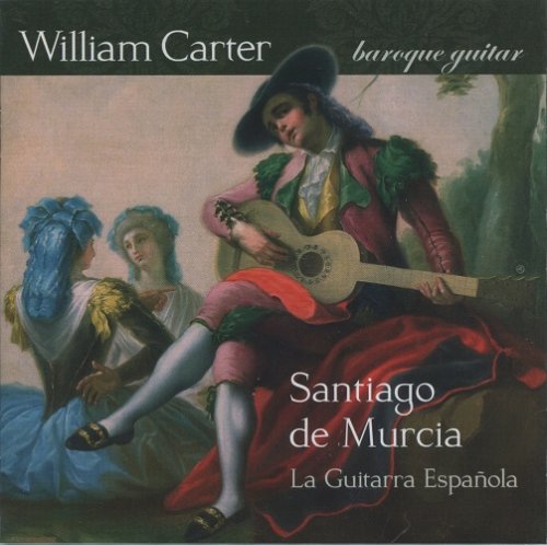William Carter ‎- Santiago de Murcia: La Guitarra Espanola (2007) [SACD]