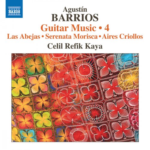 Celil Refik Kaya - Barrios Mangoré: Guitar Music, Vol. 4 (2018) [Hi-Res]
