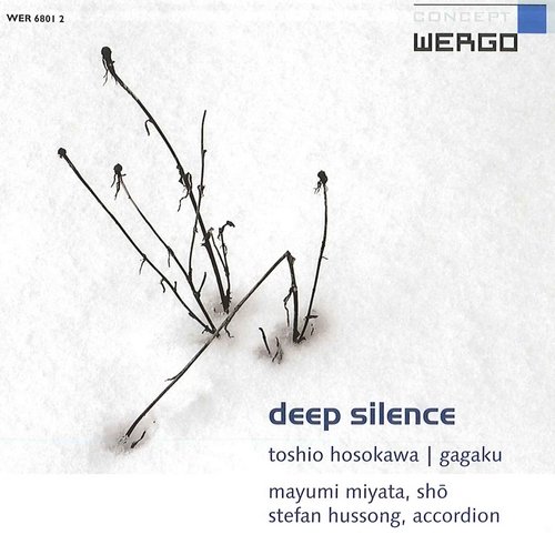 Stefan Hussong, Mayumi Miyata - Toshio Hosokawa, Gagaku: Deep Silence (2004)