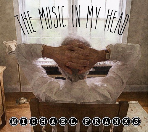 Michael Franks - The Music In My Head (2018) CD Rip