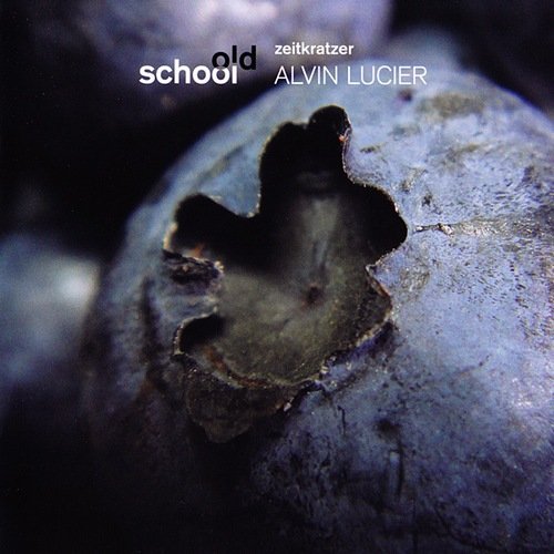Zeitkratzer - Alvin Lucier: Old School (2010)