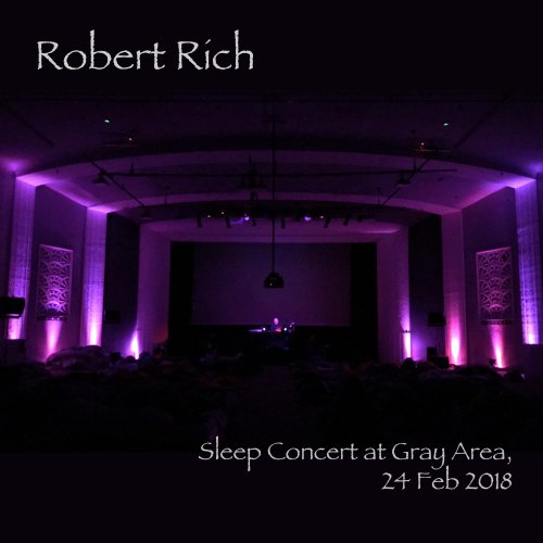 Robert Rich - Sleep Concert at Gray Area, 24 Feb 2018 (2018)