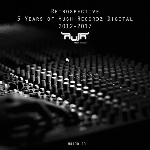 VA - Retrospective – 5 Years Of Hush Recordz Digital 2012-2017 (2018)